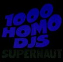 1000 Homo DJ's - Supernaut