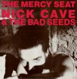 Nick Cave And The Bad Seeds - The Mercy Seat
