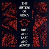 Sisters Of Mercy, The - First And Last And Always