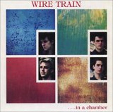 Wire Train - Chamber of Hellos