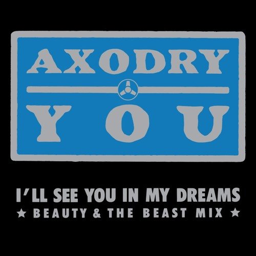 Axodry - You (Beauty And The Beat Mix)